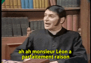 a priest says ah ah monsieur leon a parfaitement raison in a library