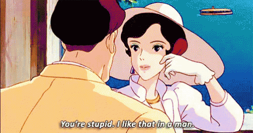 a man and a woman are talking and the woman says you 're stupid i like that in a man ..