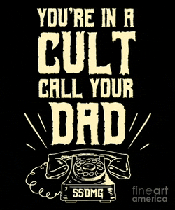 a poster that says you 're in a cult call your dad ..