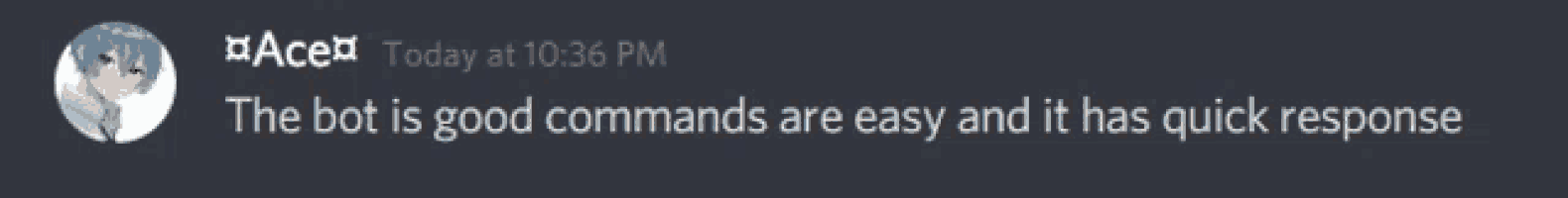 the bot is good commands are easy and it has quick response written on a screen