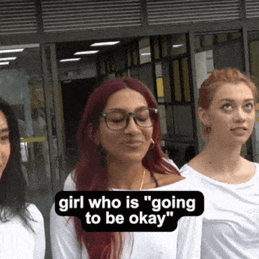 a girl with red hair and glasses says " girl who is " going to be okay "
