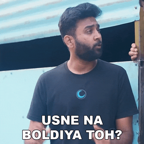 a man in a black shirt says usne na boldiya toh