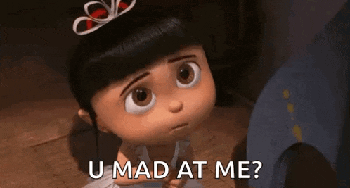 a little girl from despicable me is looking at the camera and saying `` u mad at me '' .
