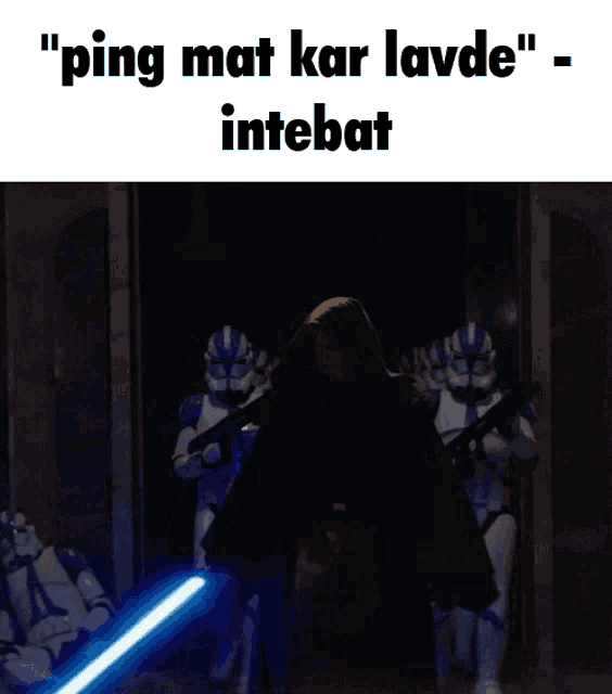 a man holding a lightsaber in front of a group of stormtroopers that say " ping mat kar lavde "