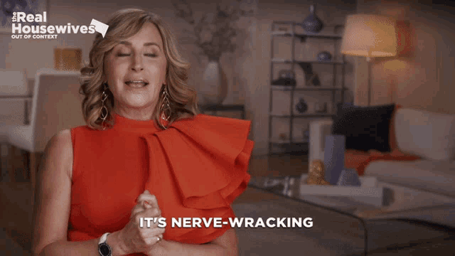 a woman says it 's nerve-wracking in front of a living room