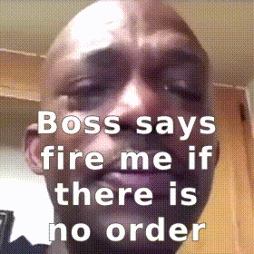 Boss Says Fire Me If There Is No Order GIF - Boss Says Fire Me If There Is No Order GIFs