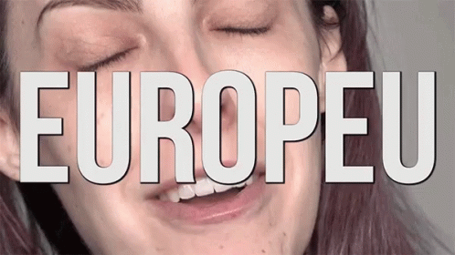 Europeu Europeia GIF - Europeu Europeia Tôeuropeia GIFs
