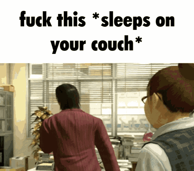 a man and a woman standing in front of a window with the words fuck this sleeps on your couch