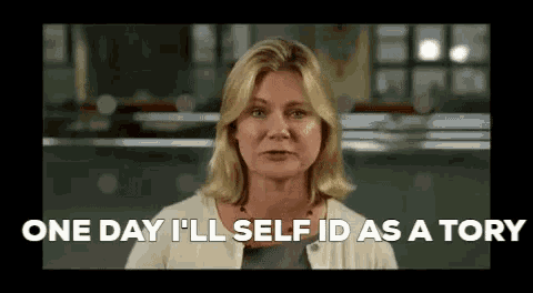 a woman says one day i ll self id as a tory