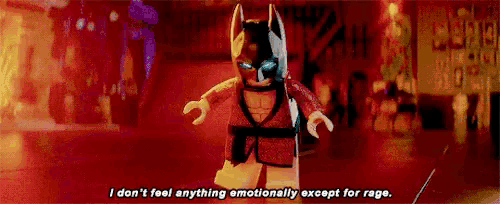 a lego batman is saying `` i don 't feel anything emotionally except for rage ''