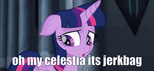 twilight sparkle from my little pony with the words oh my celestia its jerkbag