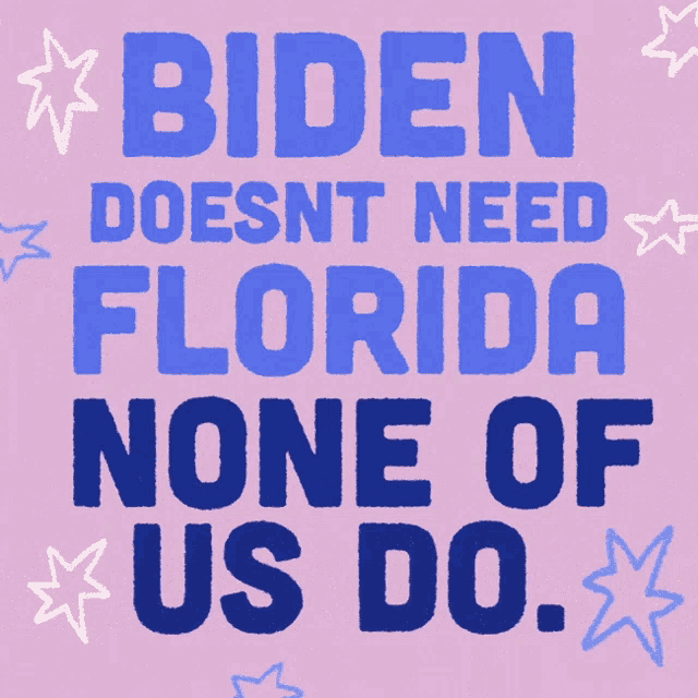 Biden Doesnt Need Florida Florida GIF - Biden Doesnt Need Florida Florida Fl GIFs