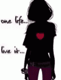 a silhouette of a girl with a heart on her back and the words `` one life ... live it ... '' .