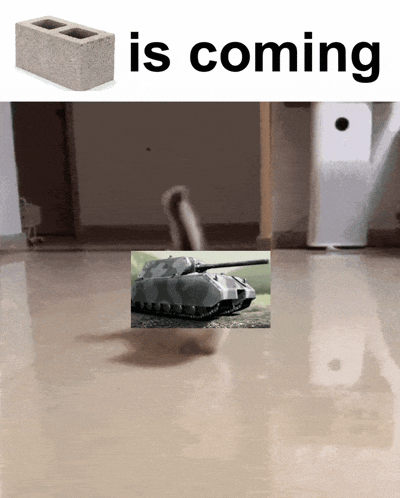 a picture of a tank and a brick that says is coming