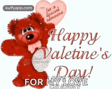 a red teddy bear is holding a heart and says happy valentine 's day for my love