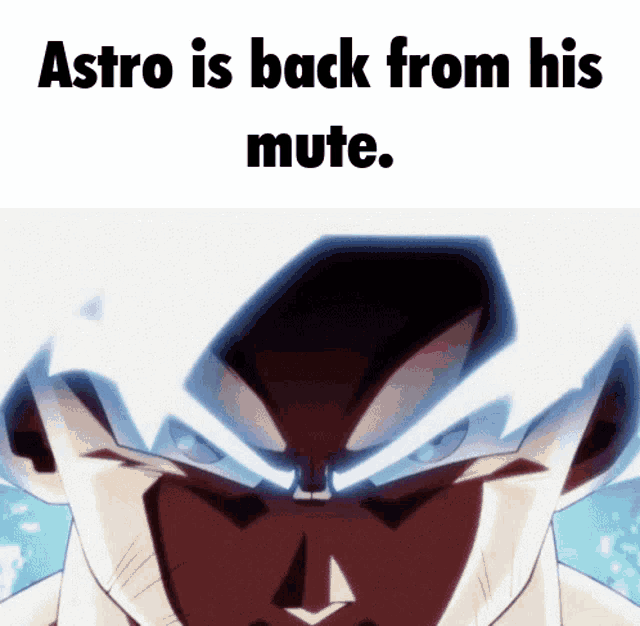 a picture of a man with the words astro is back from his mute written on it