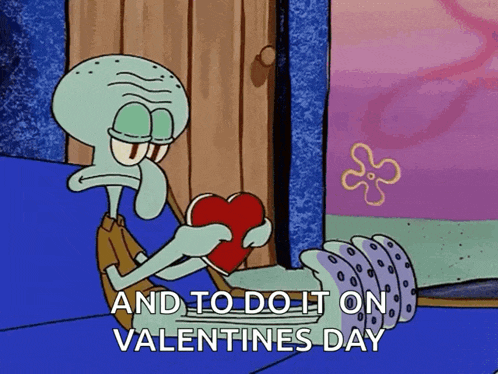 a cartoon of squidward holding a heart with the words and to do it on valentines day below him