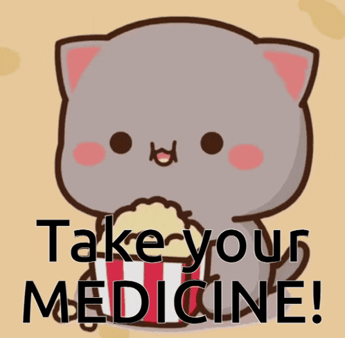 a cat eating popcorn with the words take your medicine written below it