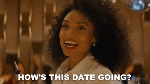 a woman is smiling with the words how 's this date going below her