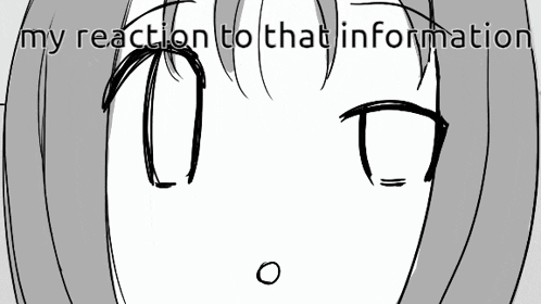 a black and white drawing of a girl with the words " my reaction to that information "