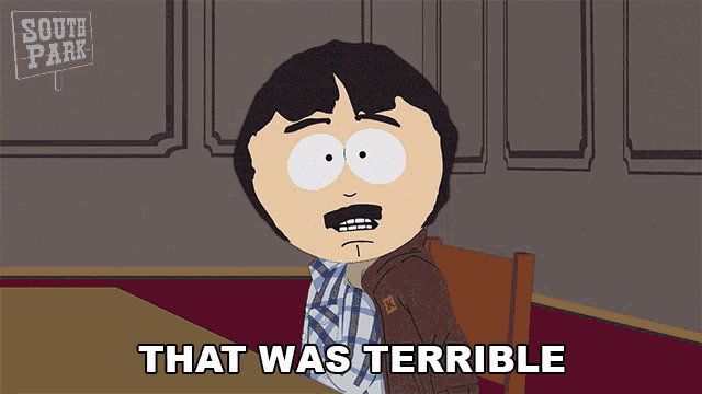randy marsh from south park is sitting at a table and says that was terrible