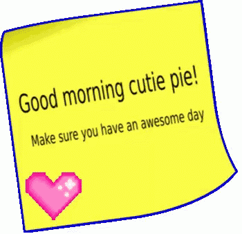 a yellow sticky note says good morning cutie pie
