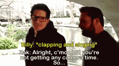 billy is clapping and singing while zak is not getting any camera time so