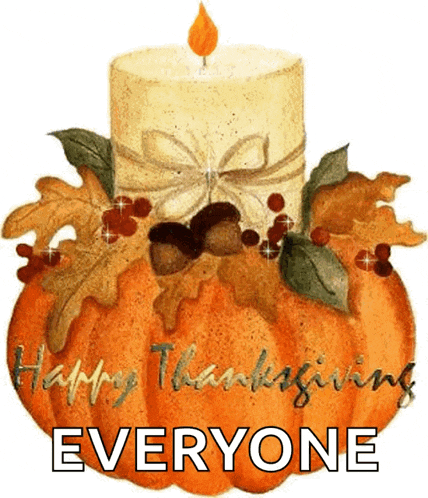 a picture of a pumpkin with a candle and the words happy thanksgiving everyone on it