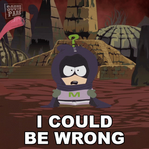 I Could Be Wrong Mysterion GIF - I Could Be Wrong Mysterion Kenny Mccormick GIFs