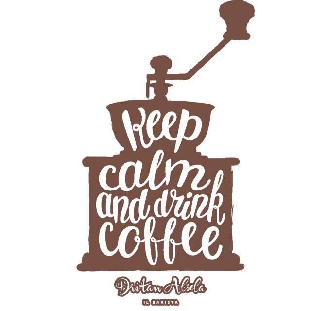 a coffee grinder with the words keep calm and drink coffee on it