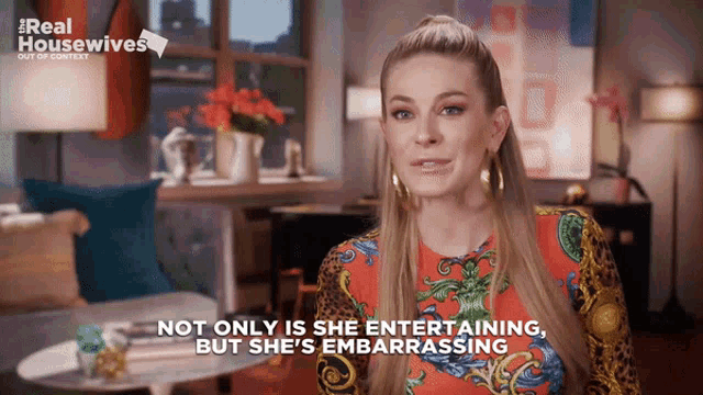 a woman says " not only is she entertaining but she 's embarrasing "