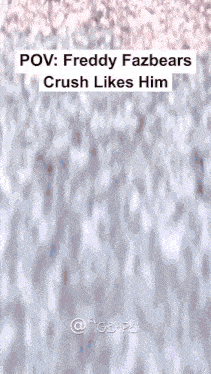 a freddy fazbears crush likes him meme with a waterfall in the background