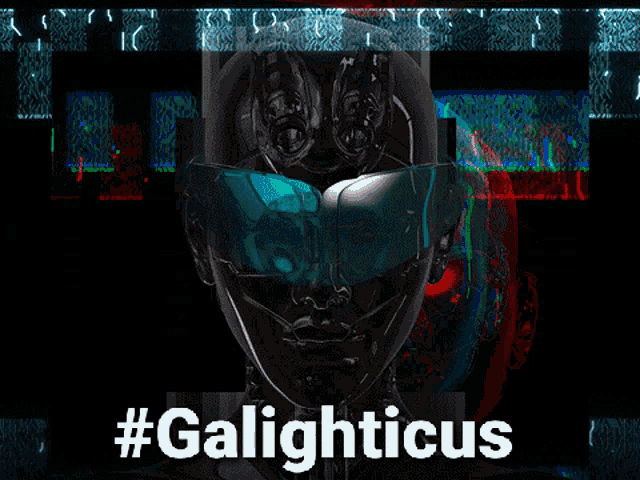 a poster with a robot head and the words #galighticus on the bottom