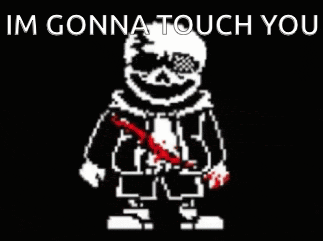 a pixel art of sans from undertale holding a bloody knife and says `` im gonna touch you '' .
