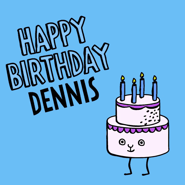 a happy birthday dennis card with a cartoon cake