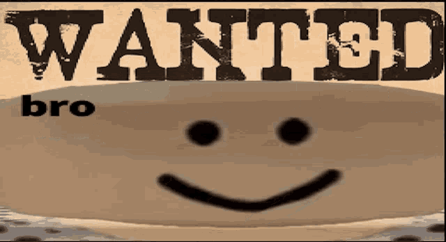 a picture of a wanted poster with a smiley face on it