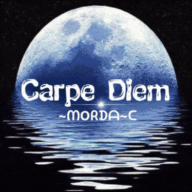 a full moon is reflected in the water with the words carpe diem written below it