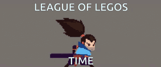 a pixel art of a person with the words " league of legos time "