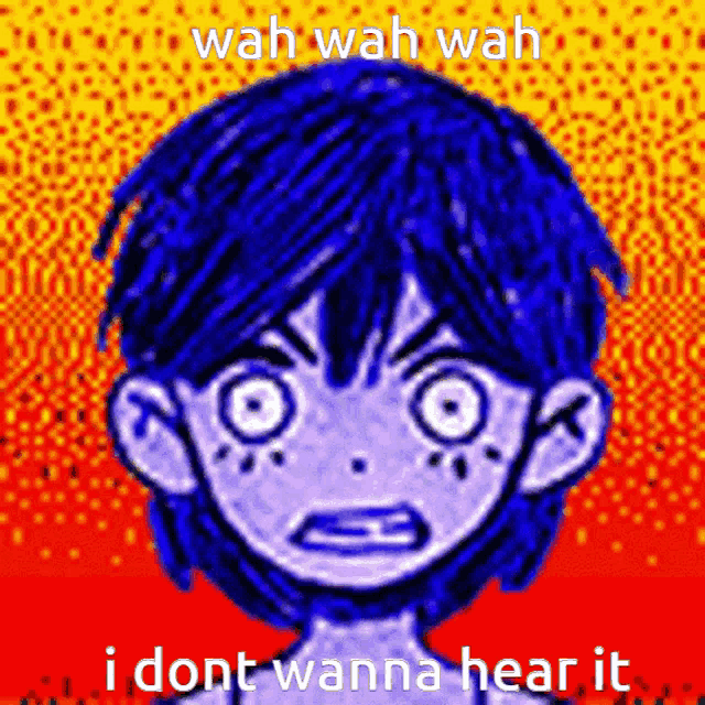 wah wah wah i dont wanna hear it is written above a cartoon character
