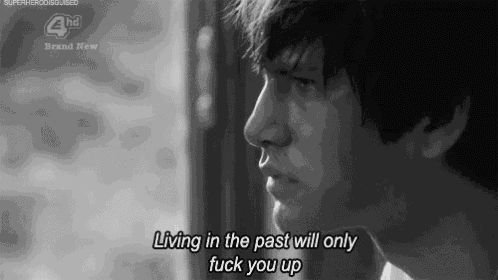 a black and white photo of a man with the words " living in the past will only fuck you up " on the bottom