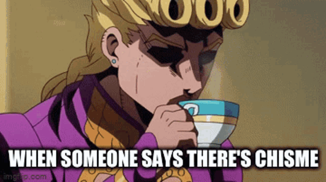 a cartoon character is drinking from a cup with the words `` when someone says there 's chisme '' .