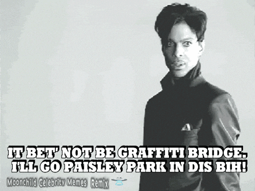a black and white photo of prince with the caption " it bet ' not be graffiti bridge "