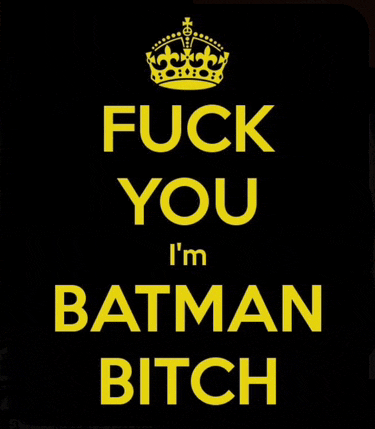 a black and yellow sign that says fuck you i 'm batman bitch