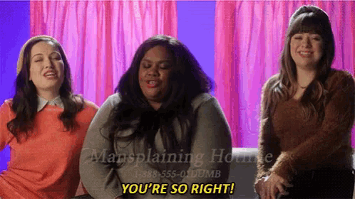 three women sitting next to each other and one of them says you 're so right