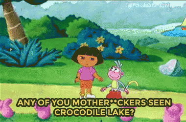 dora the explorer talking to a monkey with the words any of you mother ckers seen crocodile lake