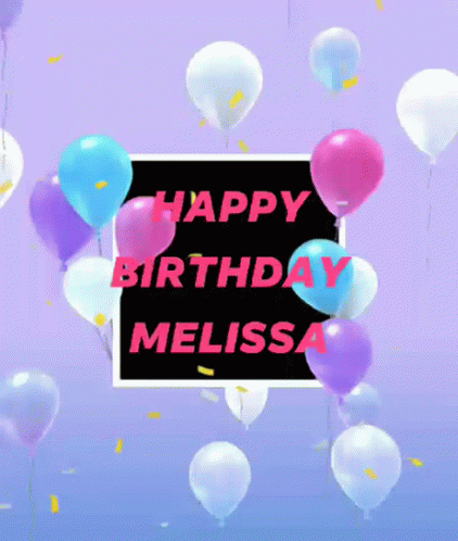 Happy Birthday Melissa Balloons GIF - Happy Birthday Melissa Balloons Celebration GIFs
