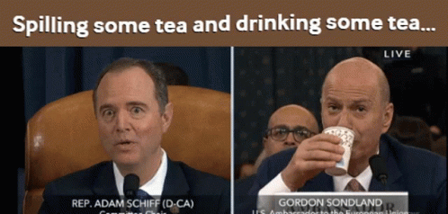 Gordon Sondland Spilling Some Tea And Drinking Some Tea GIF - Gordon Sondland Spilling Some Tea And Drinking Some Tea Impeachment GIFs