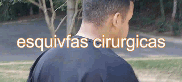 a man 's back is shown with the words esquivfas ciurgicalas in orange