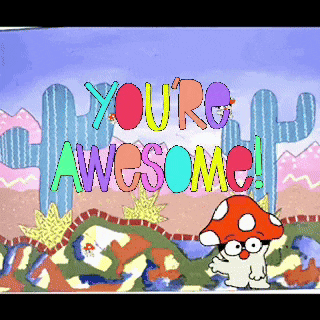 a cartoon of a mushroom with the words " you 're awesome "