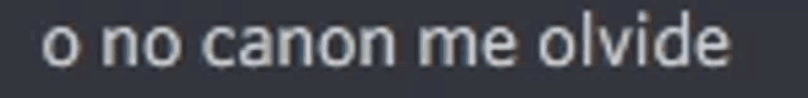 a blurry image of the words o no canon me olvide on a dark background